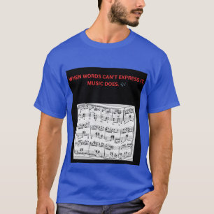 CAMISETA CUANDO LAS PALABRAS NO PUEDEN EXPRESARLO, LA MÚSIC