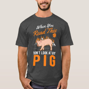 Camiseta Cuando leas esto no mires a mi cerdo premium562