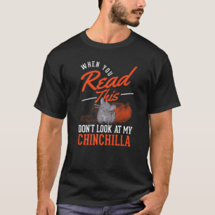 Camiseta Cuando leas esto no mires a mi Chinchilla