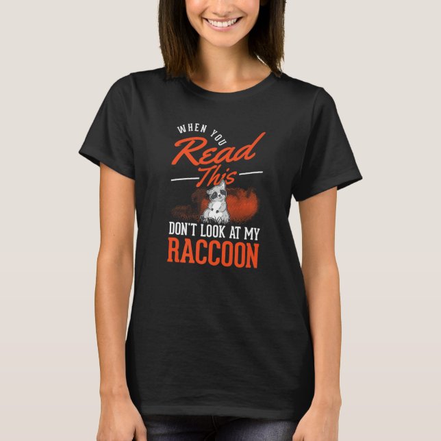 Camiseta Cuando Leas Esto No Mires A Mi Mapache (Anverso)