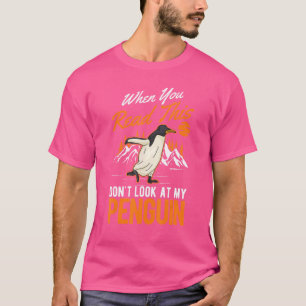 Camiseta Cuando leas esto no mires a mi pingüino