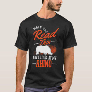Camiseta Cuando leas esto no mires a mi rinoceronte