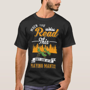 Camiseta Cuando leas esto, no mires a mis mantis rezando