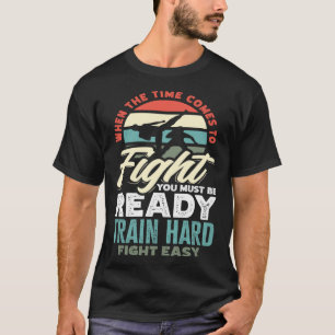 Camiseta Cuando Llega El Momento De Luchar, Debes Estar Lis
