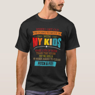 Camiseta Cuando me haga viejo, me voy a mudar con mis hijos