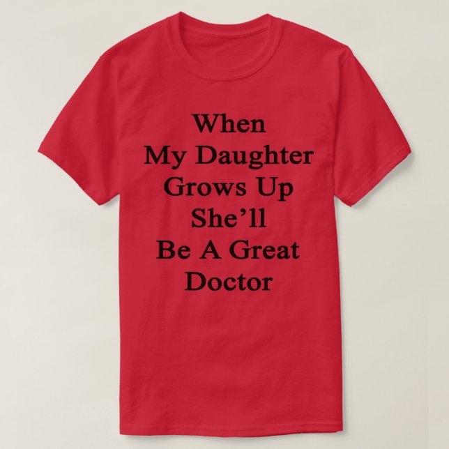 Camiseta Cuando mi hija crezca Shex27ll será un gran punto  (Diseño del anverso)