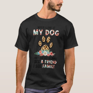 Camiseta Cuando Miro A Mi Perro, Yo Donu2019t Sólo Veo Un A