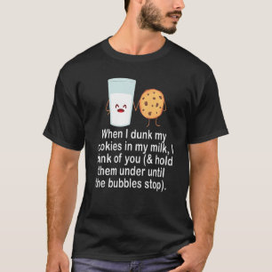 Camiseta Cuando mojo mis galletas en mi leche pienso en ti