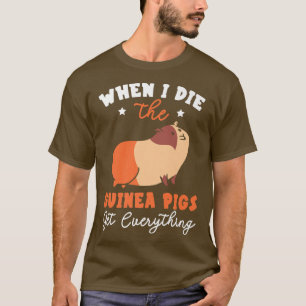 Camiseta Cuando Muera, Los Cerdos De Guinea Se Llevan Todo 