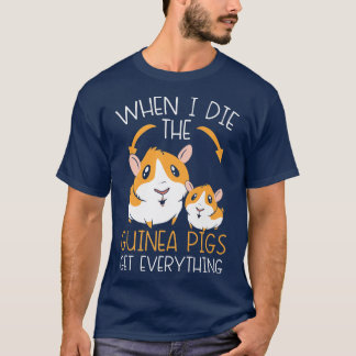 Camiseta Cuando Muera, Los Cerdos De Guinea Se Llevan Todo 