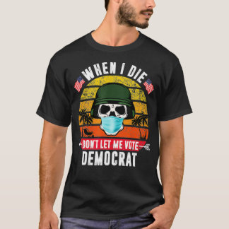 Camiseta Cuando muera, no me dejen votar por venado demócra