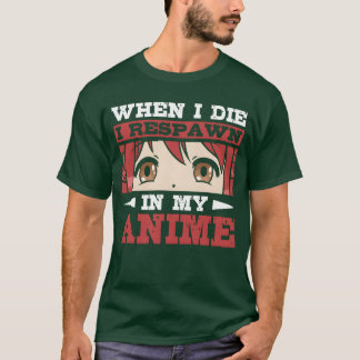 Camiseta Cuando muero renazco en mi anime amante del anime