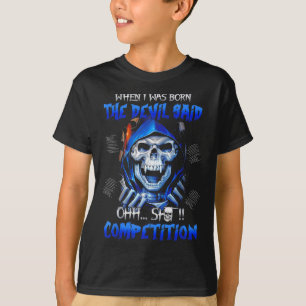 Camiseta Cuando Nací El Diablo Dijo Oh Competencia