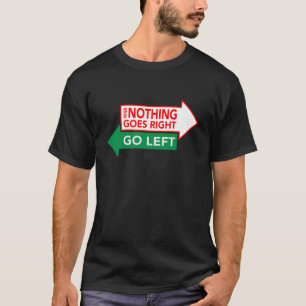 Camiseta Cuando Nada Sale Bien Ve a la Izquierda