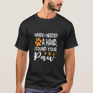 Camiseta Cuando Necesitaba Una Mano Encontré Tu Paw