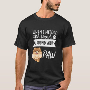 Camiseta Cuando Necesitaba Una Mano Encontré Tu Paw Pomeran