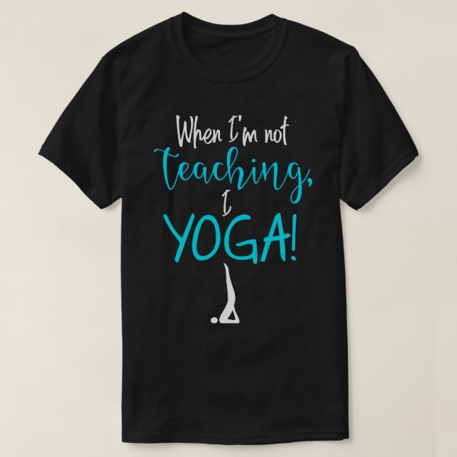Camiseta Cuando no estoy enseñando YOGA 1 (Diseño del anverso)