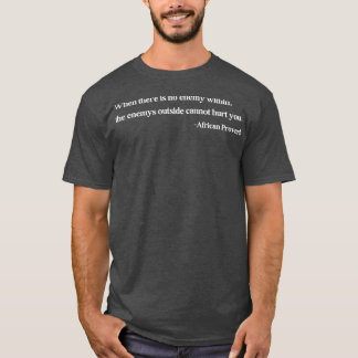 Camiseta Cuando no hay ningún enemigo dentro del Proverbio 