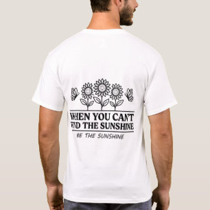 Camiseta Cuando No Pueda Encontrar La Luz Del Sol Sea La Lu