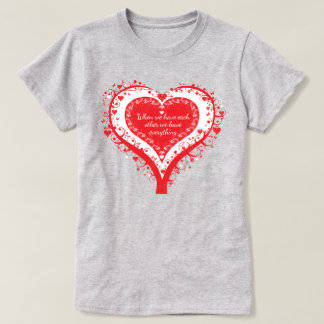 Camiseta Cuando nos tenemos los unos a los otros tenemos to