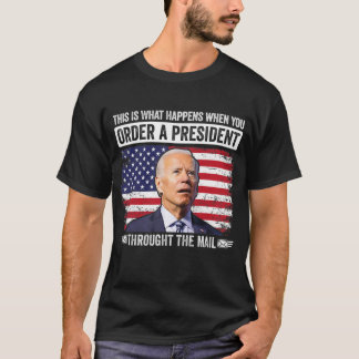 Camiseta Cuando Ordenas A Un Presidente A Través Del Correo