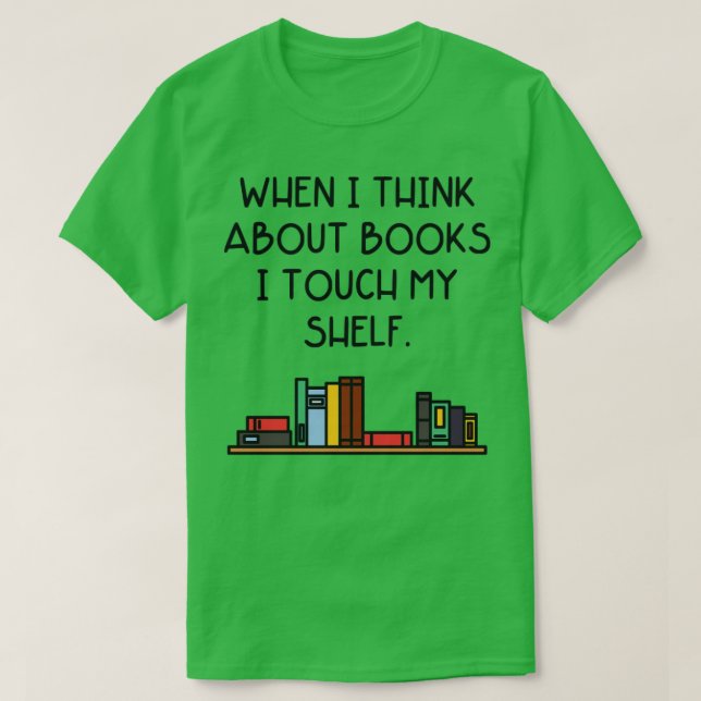 Camiseta Cuando Pienso En Libros Toco Mi Estante (Diseño del anverso)