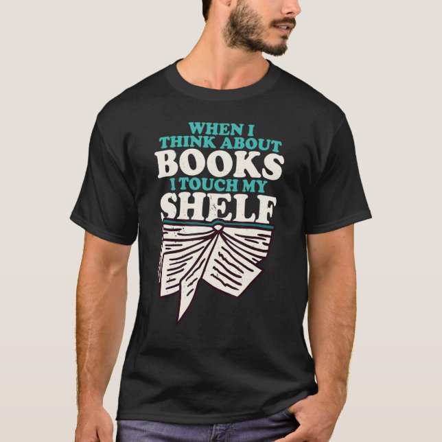 Camiseta Cuando Pienso En Libros Toco Mi Libro De Shelf Wo (Anverso)