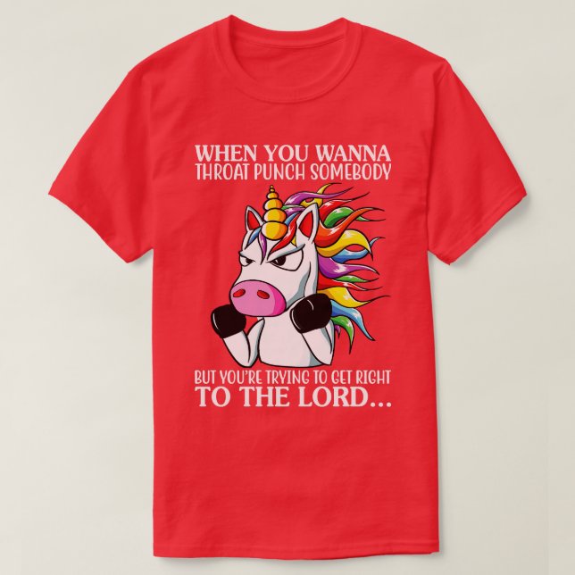 Camiseta Cuando quieres dar un golpe a alguien, Unicorn es  (Diseño del anverso)