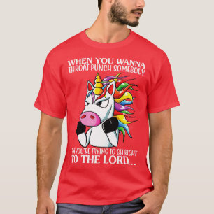 Camiseta Cuando quieres dar un golpe a alguien, Unicorn es