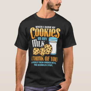 Camiseta Cuando Reduzco Mis Cookies En Mi Leche Pienso En T
