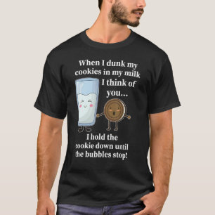 Camiseta Cuando Reduzco Mis Cookies En Mi Leche Pienso En T