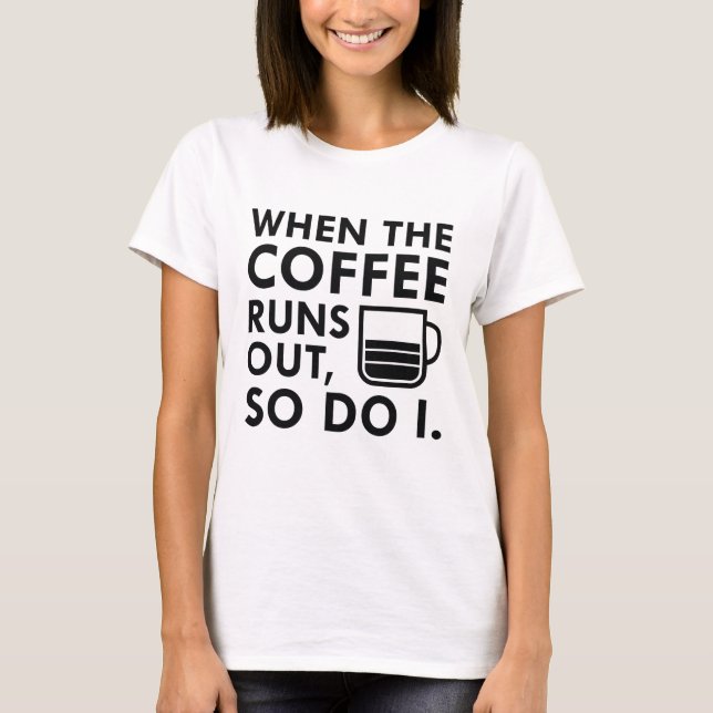 Camiseta Cuando Se Acaba El Café (Anverso)