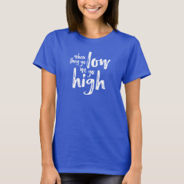 Camiseta Cuando Se Bajan, Nos Alzamos.