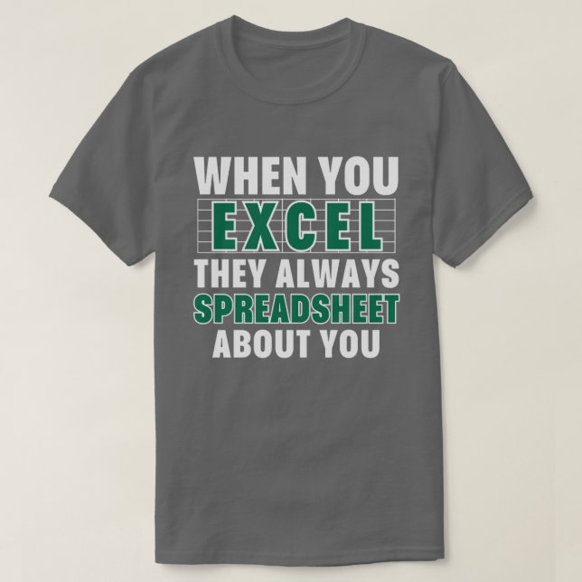 Camiseta Cuando se Excel, siempre escriben hojas de cálculo (Diseño del anverso)