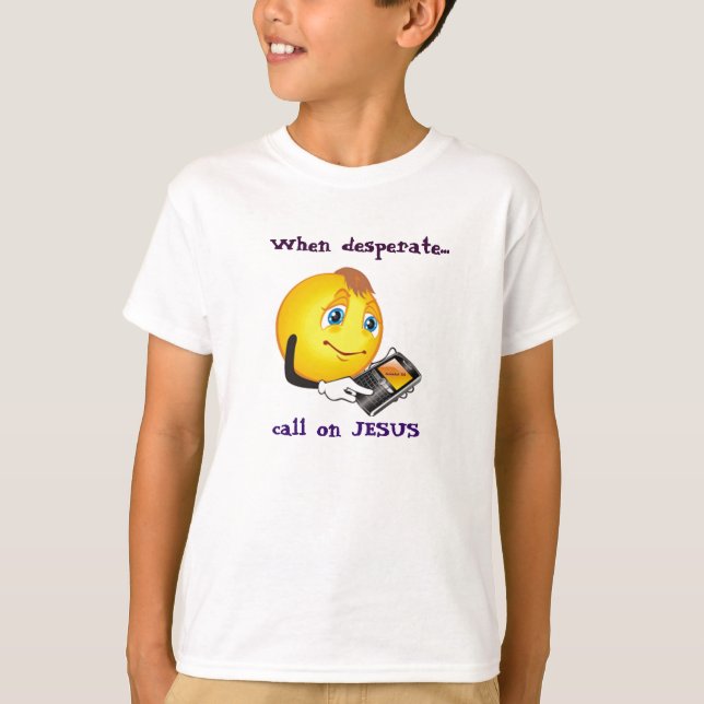 Camiseta Cuando se llame desesperadamente a Jesús Camiseta. (Anverso)