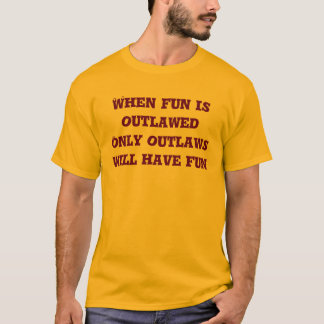 Camiseta Cuando se proscribe la diversión