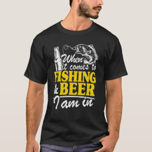Camiseta Cuando Se Trata De Pesca Y Cerveza Estoy En El Pes