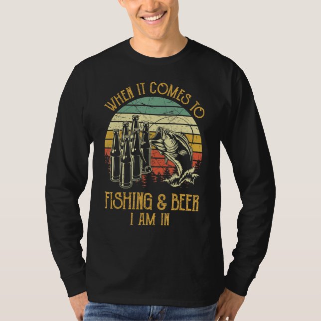 Camiseta Cuando Se Trata De Pesca Y Cerveza Estoy En Pescad (Anverso)