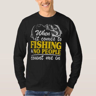 Camiseta Cuando Se Trata De Pesca Y Ninguna Gente Me Cuenta