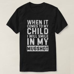 Camiseta Cuando se trate de mi hijo sonreiré en mi pantano