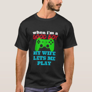 CAMISETA CUANDO SOY UN BUEN CHICO, MI ESPOSA ME PERMITE JUG