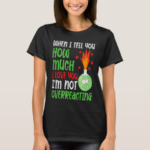 Camiseta Cuando Te Digo Cuánto Amo Al El día de San Valentí