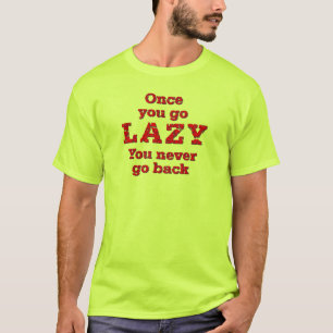 Camiseta Cuando te vas perezoso, nunca vuelves