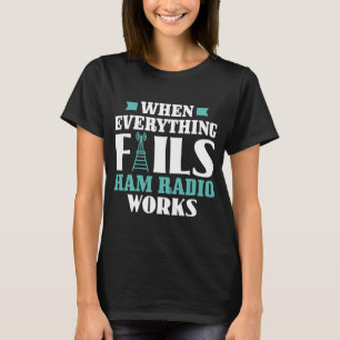 Camiseta Cuando todo falla Ham Radio funciona Ham Radio Op