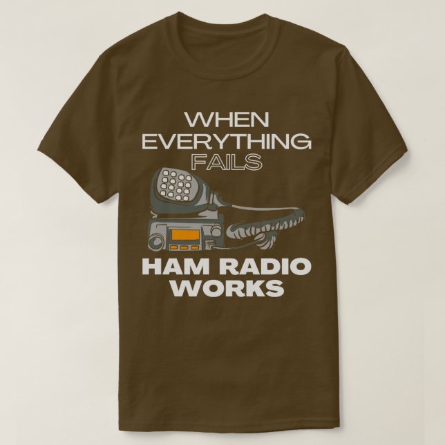 Camiseta Cuando todo falla, la radio de Ham funciona (1) (Diseño del anverso)