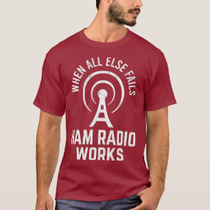 Camiseta Cuando todo lo demás falla Ham Radio funciona Mors