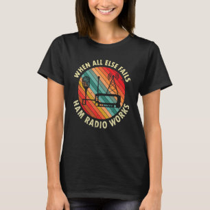 Camiseta Cuando todo lo demás falla Ham Radio funciona radi