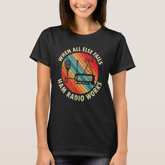 Camiseta Cuando todo lo demás falla Ham Radio funciona radi (Anverso)
