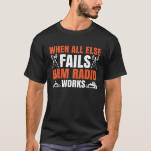 Camiseta Cuando todo lo demás falla Ham Radio funciona radi