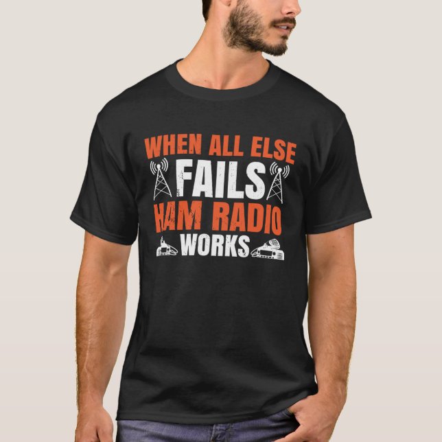 Camiseta Cuando todo lo demás falla Ham Radio funciona radi (Anverso)